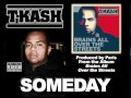 T-K.A.S.H. - Someday