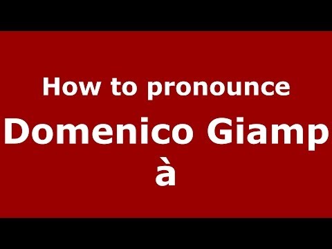 How to pronounce Domenico Giampà (Italian/Italy)  - PronounceNames.com