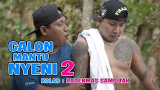 Download lagu CALON MANTU NYENI 2 || KOLAB RADENMAS SAMPITAK || Eps 455 || Komedi Jowo || Dagelan Jowo mp3