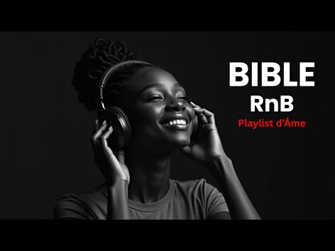 Versets de la Bible en R&B pour Apporter la Paix à Ton Âme