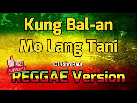 Kung Bal-an Mo Lang Tani - Angelkym Acusta ft DJ John Paul REGGAE Version