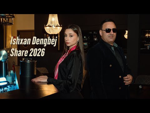 Ishxan Dengbej Share 2026