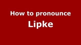 How to pronounce Lipke