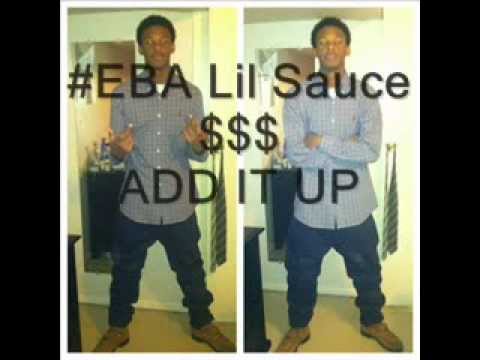 #EBA Lil Sauce$$$ "Add It Up"