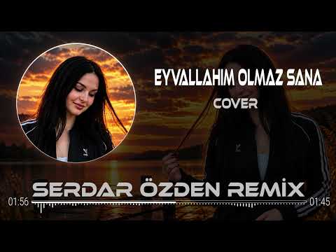 Eyvallahım Olmaz Sana (Serdar Özden Remix) | Yaramazsın Artık Bana  | 2026