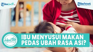Mitos atau Fakta Ibu Menyusui Makan Pedas Bisa Bikin Bayi Diare? Simak Ulasan Konselor ASI dr. Sarah