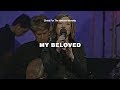 My Beloved - Kari Jobe | Christ For The Nations Worship