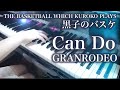 【 黒子のバスケ Kuroko no Basket 】 Can Do 【 Piano ピアノ 】 