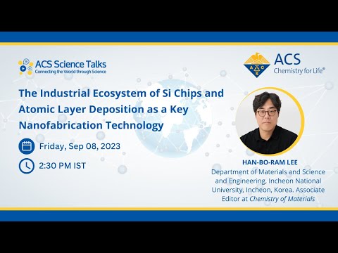 Science Talks Lecture 119:  The Industrial Ecosystem of Si Chips and Atomic Layer Deposition
