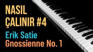 Nasıl Çalınır #4 - Erik Satie - Gnossienne No. 1 | PİYANO DERSİ | PİYA