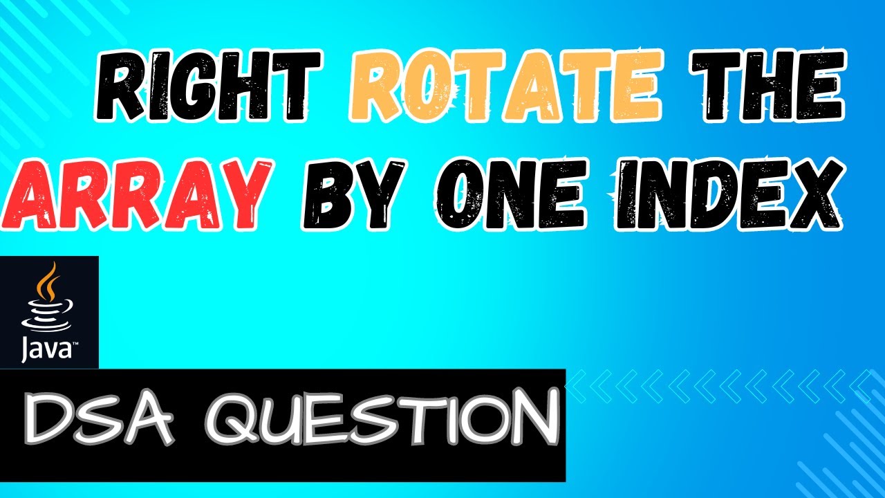 Solving the Right Rotate Array by One Index Problem | Java | #codinginterviewquestions