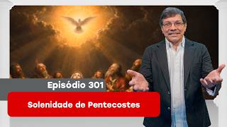 301. Solenidade de Pentecostes - 20/05/2026 - Programa Caminho do Coração com Pe. Eliomar, SJ