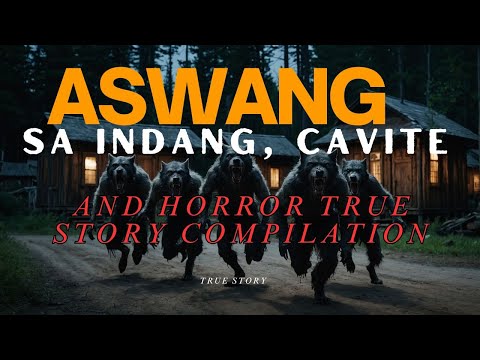 Aswang sa INDANG, CAVITE and Horror True Story Compilation