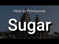 Sugar - Pronunciation and Meaning