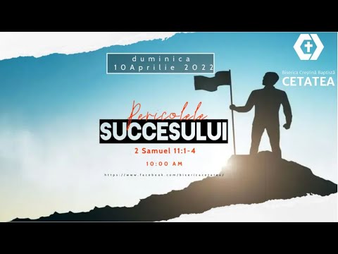 Pericolele succesului 2 Samuel 11:1-4 | Biserica Cetatea | 10.04.2022 AM