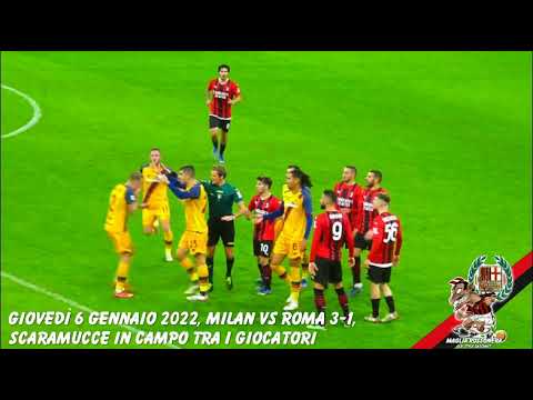 Giovedì 6 gennaio 2022, Milan Vs Roma 3 1, scaramucce in campo tra i giocatori