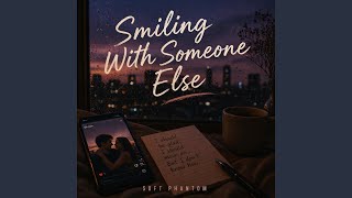 Smiling With Someone Else