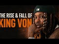 The Rise Fall Of King Von Street Legendz Documentary