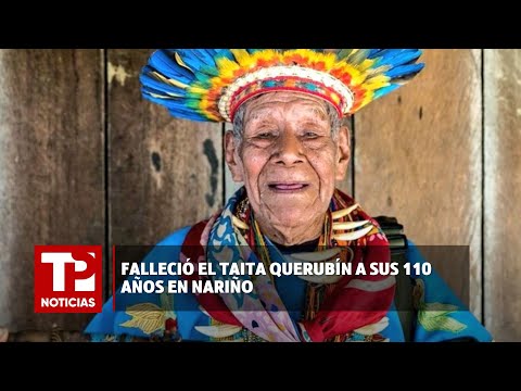 Falleció el Taita Querubín a sus 110 años en Nariño I05.02.2024I TPNoticias
