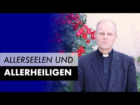 Worum geht es Katholiken an Allerheiligen & Allerseelen?