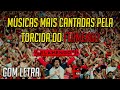 AS MÚSICAS MAIS CANTADAS PELA TORCIDA DO FLAMENGO COM LETRA