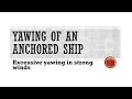When The Ship Yaws Excessively At Anchorage Due To Strong Winds
