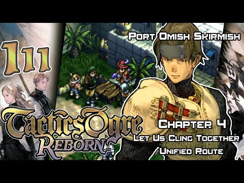Tactics Ogre: Reborn - Walkthrough - Ep. 111A: Port Omish Skirmish [U4-5] [PA-1]