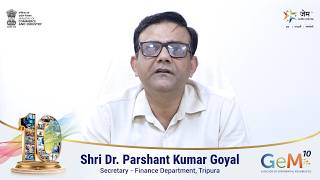 Shri Dr. Parshant Kumar Goyal, Secretary - Finance Department, Tripura | #10YearsOfGeM