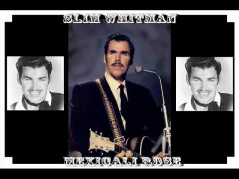 Slim Whitman   Mexicali Rose