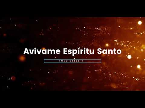 Avívame Espíritu Santo - Rose Celeste LETRA