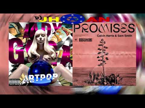 Lady Gaga & Calvin Harris - Artpop & Promises (Mashup DJ Jhoan)