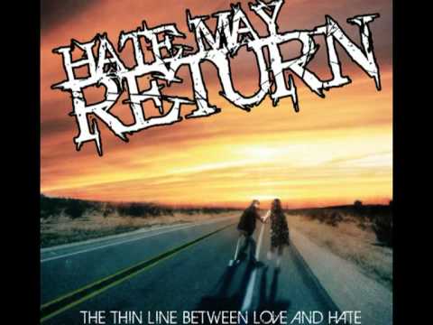 Hate May Return - The Thin Line Between Love And Hate