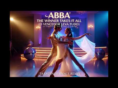ABBA - THE WINNER TAKES IT ALL (O VENCEDOR LEVA TUDO) (DUO COVER DANCE REMIX)