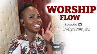 Evelyn Wanjiru - Milele | Niongoze (Worship Flow  ) [ Episode 3 ]