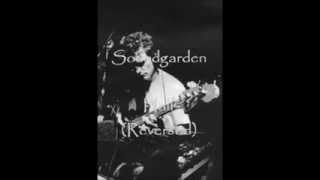 Soundgarden ~ Half [Reversed]