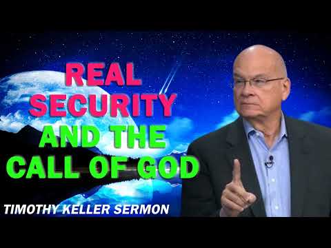 Real Security and the Call of God – Timothy Keller [Sermon]