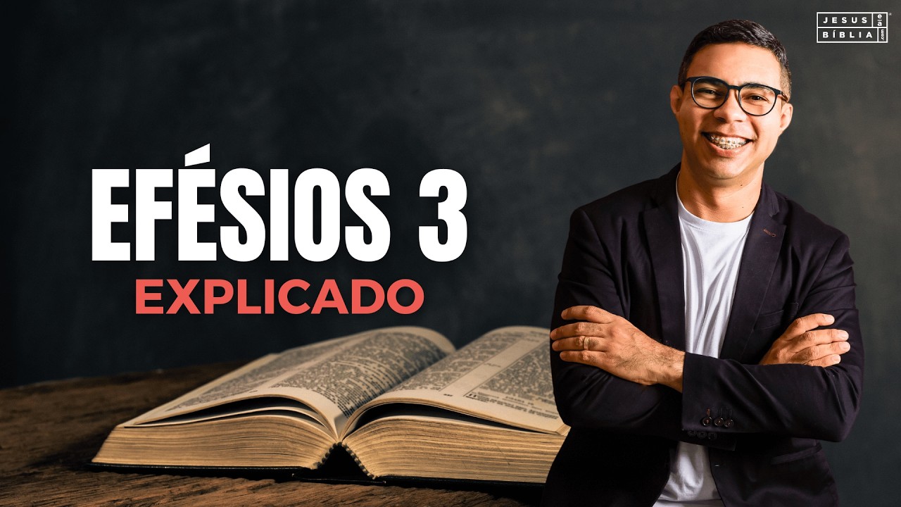 Efésios 3 Estudo: FORTALECIDOS POR DENTRO (Bíblia Explicada)