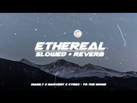 mainly x narvent x cyrex - to the moon (slowed + reverb)