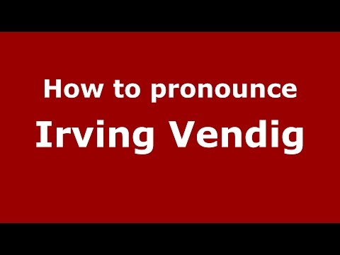 How to pronounce Irving Vendig (American English/US) - PronounceNames.com