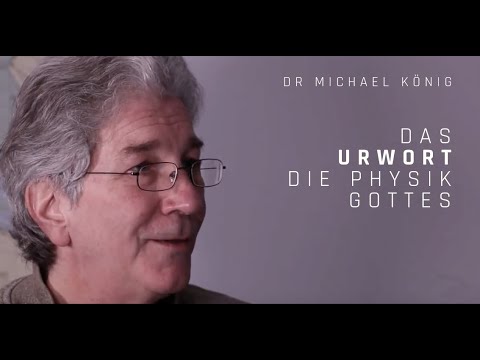 Dr. Michael König - The UrWort - The Physics of God
