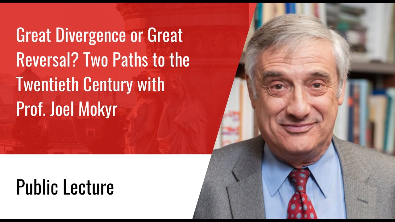 Lecture: Great Divergence or Great Reversal? Two Paths to the Twentieth Century - Prof Joel Mokyr