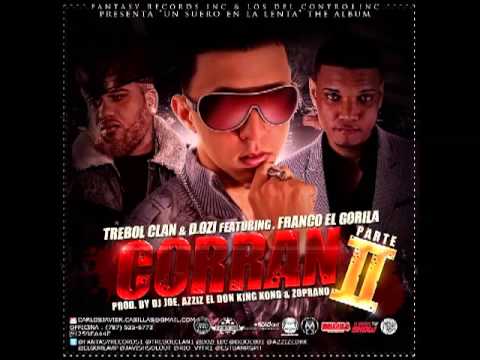 Trebol Clan & D.OZi Ft. Franco El Gorila - Corran 2 (Prod. By DJ Joe, Azziz El Don King Kong & Zopra