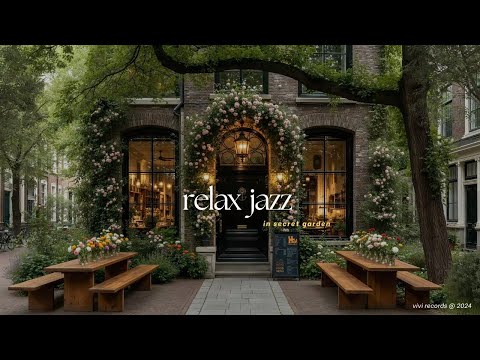 Secret Garden of Peaceful Jazz - Cozy Vintage Coffee Shop - Relax & Unwind Music Playlist