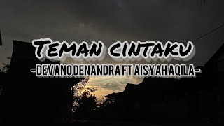 Download lagu TEMAN CINTAKU || DEVANO feat AISYAH AQILA ( Lyric ) mp3