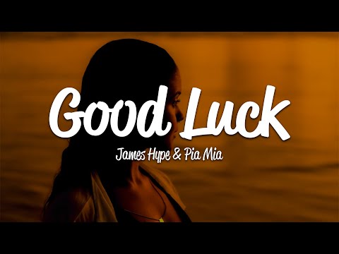 James Hype, Pia Mia - Good Luck (Lyrics)