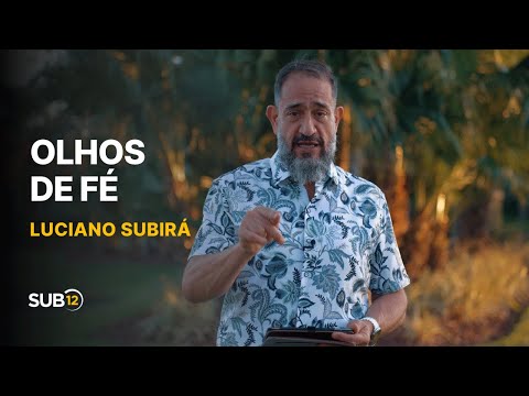Luciano Subirá - OLHOS DE FÉ | SUB12
