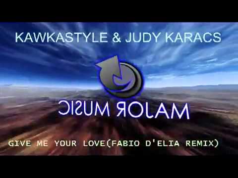 Kawkastyle ft. Judy Karacs - Give Me Your Love (Fabio D'Elia Remix)