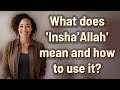 What does 'Insha'Allah' mean and how to use it?