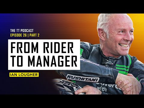 Ian Lougher: From Rider to Manager | The TT Podcast | E26.2