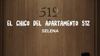 Selena Quintanilla-El chico del apartamento 512 (letra/lyrics)